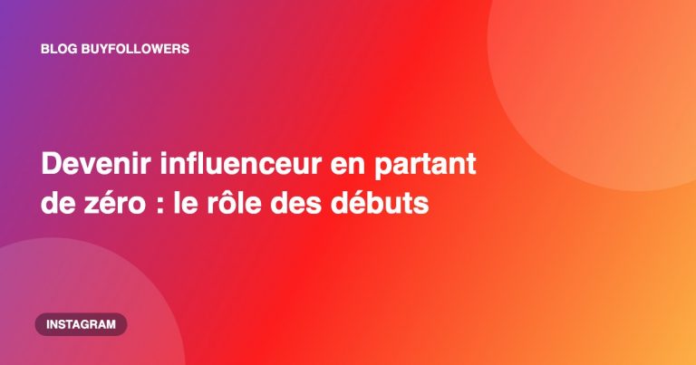 Devenir influenceur en partant de zéro